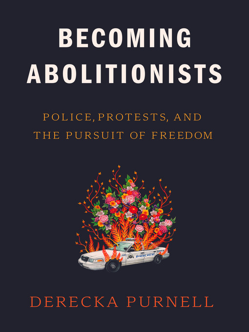 Title details for Becoming Abolitionists by Derecka Purnell - Available